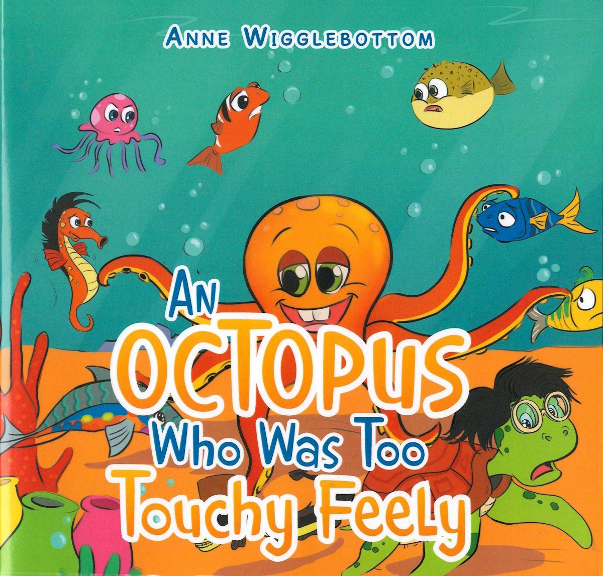 An Octopus Who Was Too Touchy Feely - Front Cover